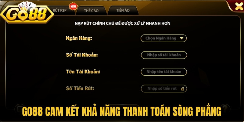 Go88 cam kết khả năng thanh toán sòng phẳng cho mọi khoản